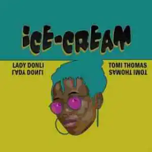 Lady Donli - Ice Cream  Ft Tomi Thomas